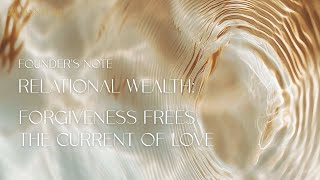 Player Profile Forgiveness Frees the Current of Love | Founder’s Note: Relational Wealth