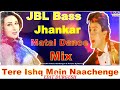 Tere ishq mein naachenge old song new dj remix song edit durgesh