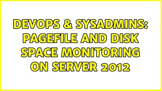 DevOps & SysAdmins: pagefile and disk space monitoring on server 2012 (2 Solutions!!)