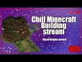 Chill building stream (Origins) VOD