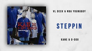 Vl Deck & Nba Youngboy - Steppin (Kane & O-Dog)