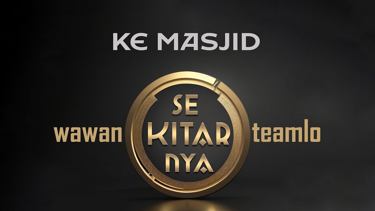 Ke Masjid  --- Wawan Teamlo \u0026 Sekitarnya (Official Music Video)