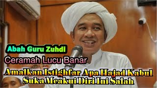 Ceramah Lucu Abah Guru Zuhdi❤️Amalkan Istighfar Dan Suka Meakui Diri Ini Salah❤️Syaidiena Channel 🔔