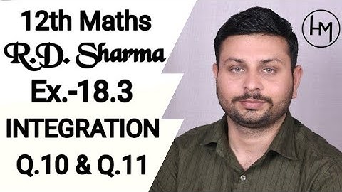 RD Sharma Integration l Ex.-18.3 Q.10 & Q.11 l Solutions of chapter 18 class12 maths By Himanshu Sir