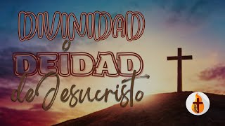 Divinidad o Deidad de Jesucristo: Culto dominical 10 de Marzo de 2024