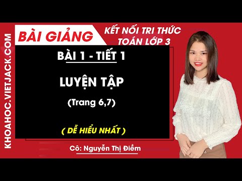 Video Toán lớp 3 - trang 6, 7 - Bài 1: Luyện tập - Kết nối... - YouTube