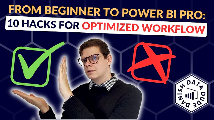 From Beginner to Power BI Pro: 10 Hacks For Optimized Workflow
