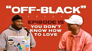 You Don't Know How To Love | Episode 15 OFF-BLACK