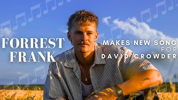 Forrest Frank Makes a New Song for Crowder