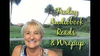 Friday Audiobook Reads & Wrapup  9-28-18