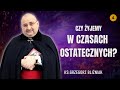 Działanie Szatana w Czasach Ostatecznych I Ks. Grzegorz Bliźniak na Wielki Post #4