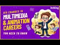 BIG CHANGES in Multimedia and Animation Careers You Need to Know