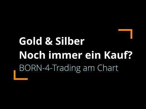 Gold & Silber: Noch immer ein Kauf? | BORN-4-Trading