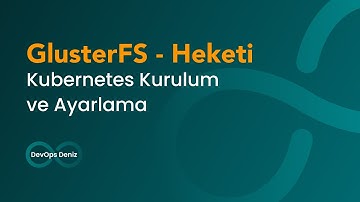 GlusterFS - Heketi - Kubernetes Kurulum ve Ayarlama
