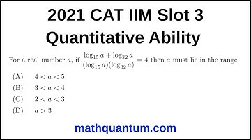 Question 17 2021 CAT IIM Quantitative Ability Slot 3 For a real number a, if log15 a + log32 a