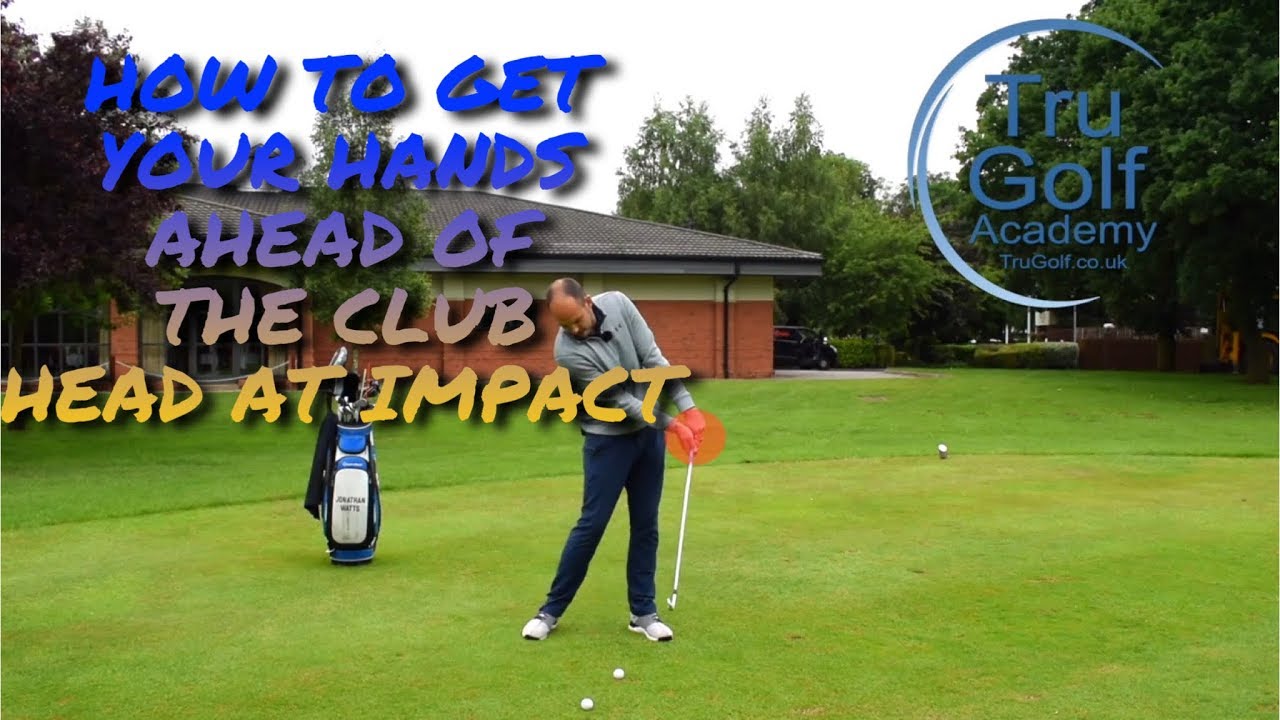 HOW TO GET THE HANDS AHEAD OF THE CLUB HEAD AT IMPACT YouTube