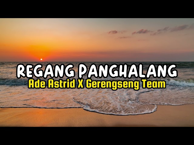 VIDEO LIRIK REGANG PANGHALANG ADE ASTRID 1 class=