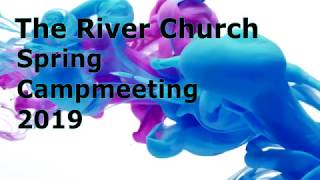 The River Church Spring Campmeeting May 5 - 12