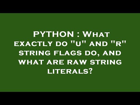 PYTHON : What exactly do "u" and "r" string flags do, and what are raw string literals?
