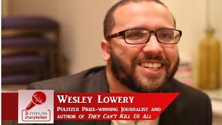 WESLEY LOWERY, Pulitzer Prize-Winning Journalist and Author of THEY CAN'T KILL US ALL