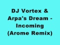 DJ Vortex & Arpa's Dream - Incoming (Arome Remix)