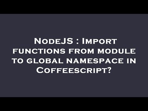 NodeJS : Import functions from module to global namespace in Coffeescript?