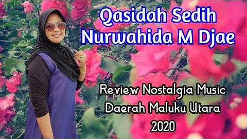Qasidah Sedih Nurwahida M.Djae | Review Music Daerah Maluku Utara Part2 2020