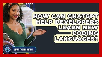 How Can ChatGPT Help Developers Learn New Coding Languages? - Learning To Code With AI