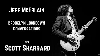 Jeff McErlain&#39;s Brooklyn Lockdown Conversations with Scott Sharrard