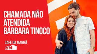 Chamada Não Atendida - Bárbara Tinoco na RFM