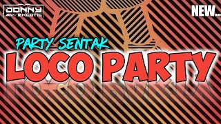 ™🌴 LOCO PARTY - (Donny Excotic) Remix Party Bass Sentak Terbaru 2023