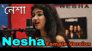 Nesha | Arman Alif | Biswajeeta Deb | New Song 2018 Female Version