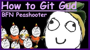 How to git gud BFN Peashooter - PVZBFN