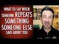 How to Deal with Gossip About You | When Someone Tells You What Someone Else Says About You