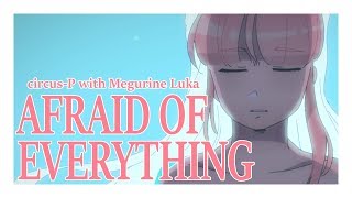 "Afraid of Everything (with Megurine Luka)" [Vocaloid Original Song] chords