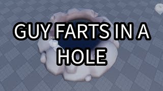 Guy Farts In A Hole