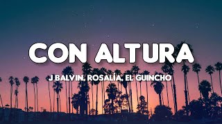 ROSALÍA, J Balvin - Con Altura (Lyrics) ft. El Guincho