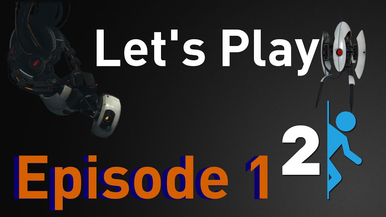 Let's Play Portal 2 Episode 1 I A New Adventure I - YouTube