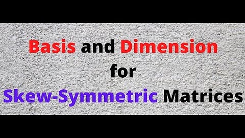 Basis and Dimension for Skew Symmetric Matrices. Precise as well as Shortcut solution.