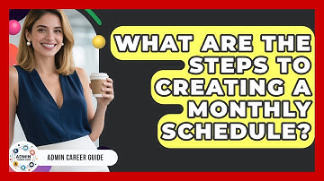 What Are The Steps To Creating A Monthly Schedule? - Admin Career Guide
