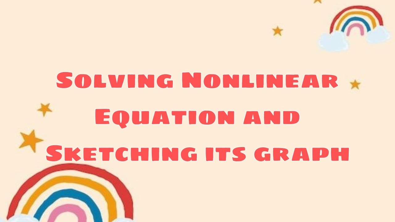 SOLVING NONLINEAR EQUATION AND SKETCHING ITS GRAPH - YouTube