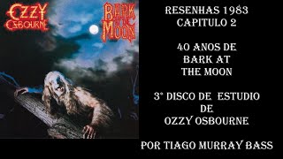 40 ANOS DE BARK AT THE MOON 3° DISCO DE OZZY OSBOURNE - POR TIAGO MURRAY