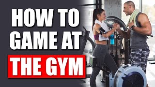 How To Game Girls At The Gym Without Being 