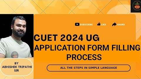 How to fill CUET UG Application form 2024? Step by step process for CUET 2024