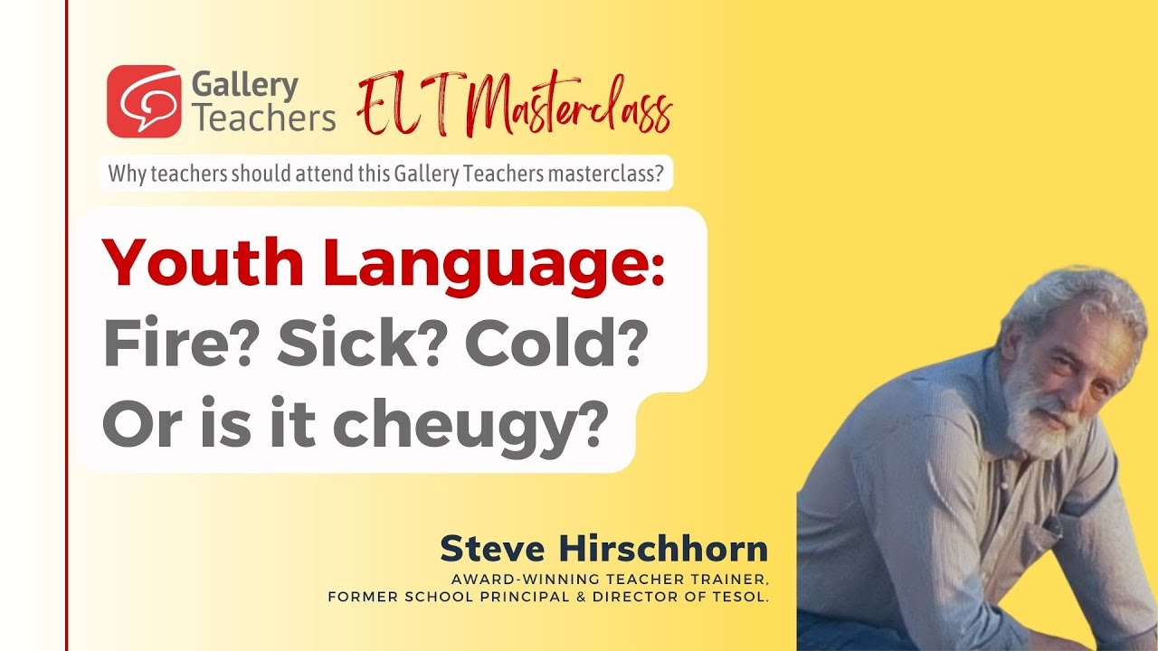 Youth Language: Fire? Sick? Cold? Or is it cheugy? | TEFL webinar | ELT Masterclass