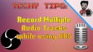 How to record Multiple Audio Tracks while using OBS! | Techy Tips | RDTechy