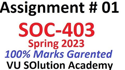 Soc403 Assignment 1 Perfect Solution 2023 By VU Solution Academy