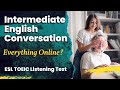 Intermediate Level English ESL Speaking Conversation - Everything Online?? TOEIC ESL Conversation
