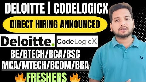 Deloitte, CodelogicX Official Hiring Update |  Direct Test | Off-Campus Drive | 2025/2024/2023 Batch