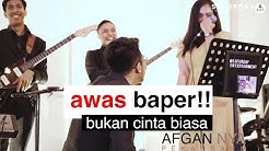 AFGAN BUKAN CINTA BIASA ( AWAS BAPER !!! ) COVER SATURDAY ENTERTINMENT  - Durasi: 4:11. 